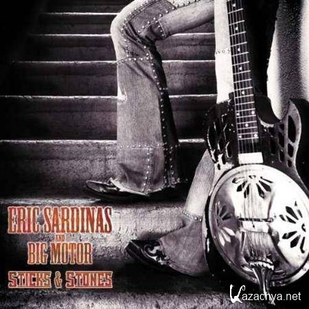 Eric Sardinas And Big Motor - Sticks And Stones (2011)