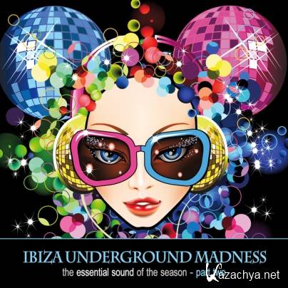 Ibiza Underground Madness - The Essential Sound Of The Season Part 2