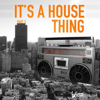 It's A House Thing Vol 5