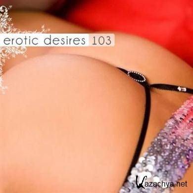 VA - Erotic Desires Volume 103 (20.10.2011). MP3 
