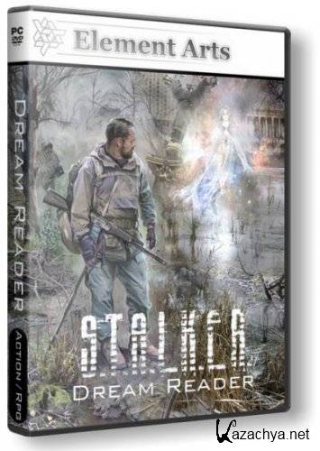  S.T.A.L.K.E.R.: Shadow Of Chernobyl - Dream Reader (2011/Rus/PC) RePack  R.G. Element Arts