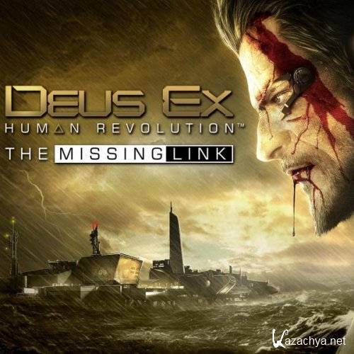 Deus Ex: Human Revolution - The Missing Link (2011/RUS/ENG/RePack by xatab)