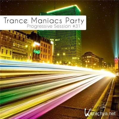 Trance Maniacs Party: Progressive Session #31 (2011)