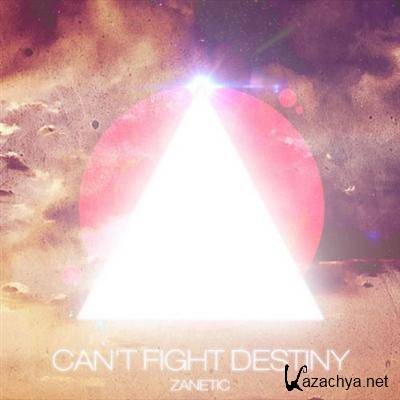 Zanetic - Can Not Fight Destiny (2011)