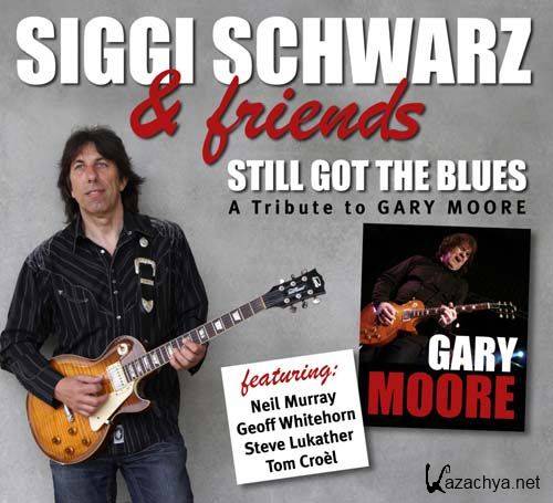 Siggi Schwarz & Friends - Still Got The Blues (A Tribute To Gary Moore) 2011