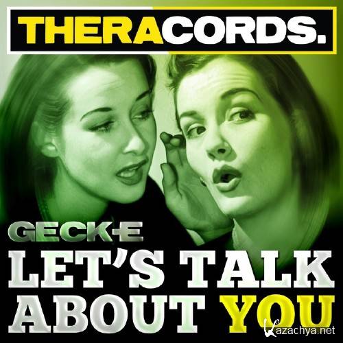 Geck-E - Lets Talk About You