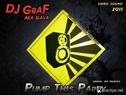 DJ GraF aka Slava - Pump This Party (2011)