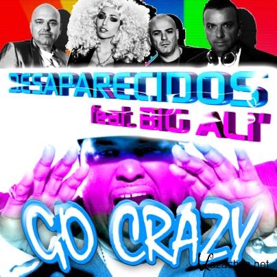 Desaparecidos Feat. Big Ali' - Go Crazy