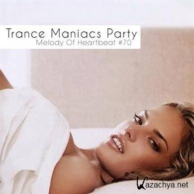 VA - Trance Maniacs Party: Melody Of Heartbeat #70 ( 29.10.2011). MP3