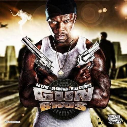 50 Cent & DJ Crowd & Mike Chedda - Gun Bros (2011)