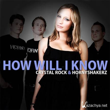Crystal Rock And Hornyshakerz - How Will I Know (Remix Bundle) (2011)