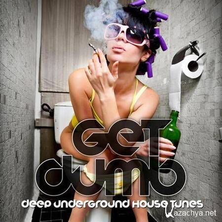 VA - Get Dumb Deep Underground House Tunes (2011)