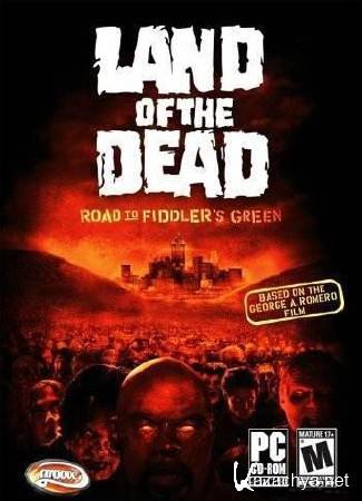  Land of the Dead: Road to Fiddler's Green (2006/ PC/ ) | RePack by R.G. Enwteyn