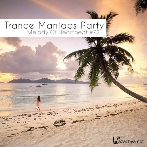 Trance Maniacs Party: Melody Of Heartbeat #72 (2011)