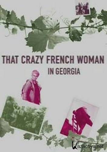     / That Crazy French Woman in Georgia (2008) HDTVRip