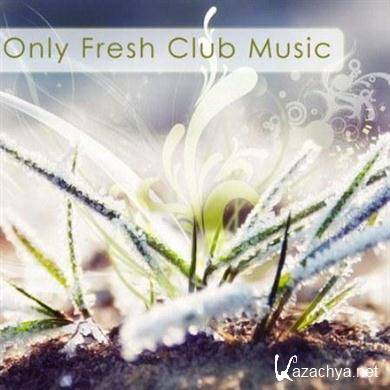 VA - Only Fresh Club Music (19.11.2011). MP3 