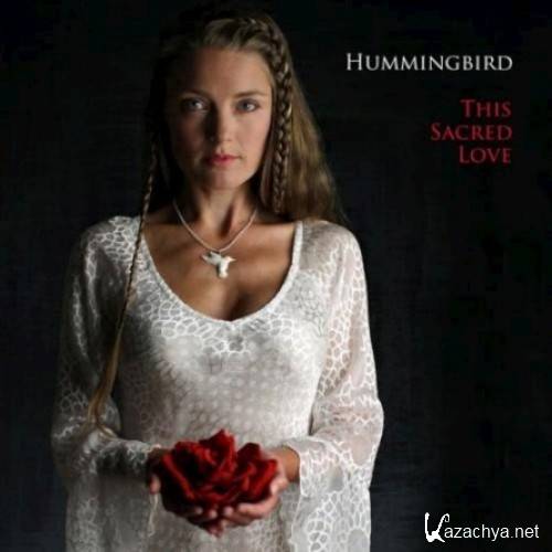 Hummingbird - This Sacred Love (2011)