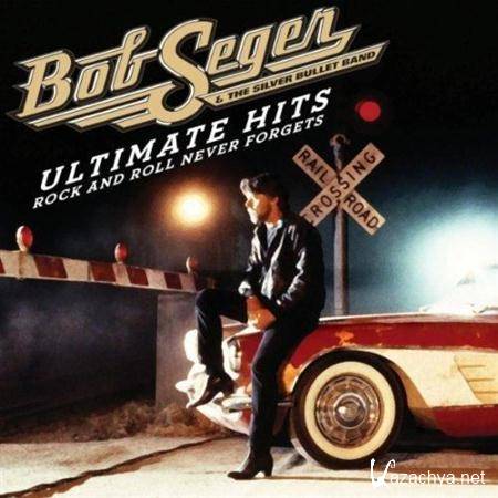 Bob Seger - Ultimate Hits Rock And Roll Never Forgets (2011)