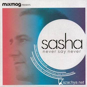 Mixmag Presents Sasha Never Say Never (2011)