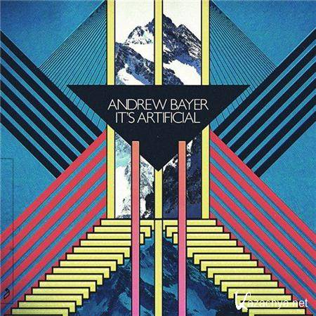 Andrew Bayer - It's Artificial [2011, FLAC]