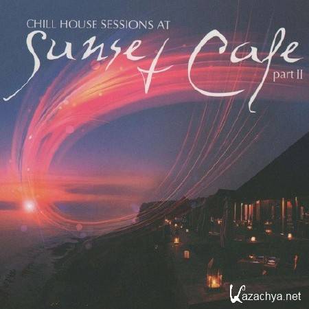 Chill House Sessions at Sunset Cafe Part 2 (2011) MP3