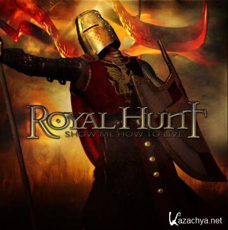 Royal Hunt - Show Me How To Live (2011)