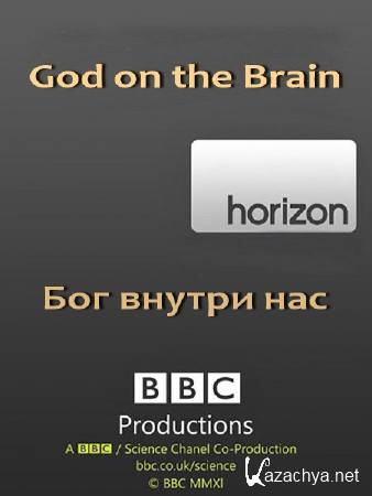 :    / BBC. Horizon: God on the Brain (2003) SATRip