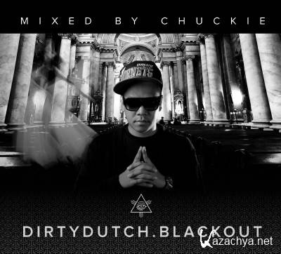 Dirty Dutch Blackout Mixed By Chuckie (2011)