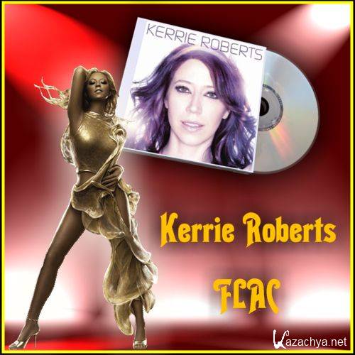 Kerrie Roberts - Kerrie Roberts (2010) FLAC