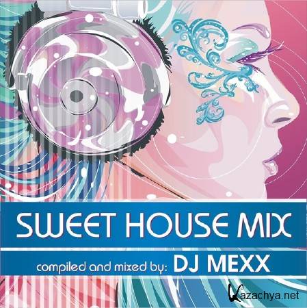 DJ MEXX - SWEET HOUSE MIX (2011)