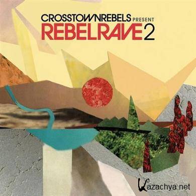Crosstown Rebels Present: Rebel Rave 2 (2011)