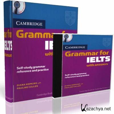 Diana Hopkins. Cambridge Grammar for IELTS with answers ( )