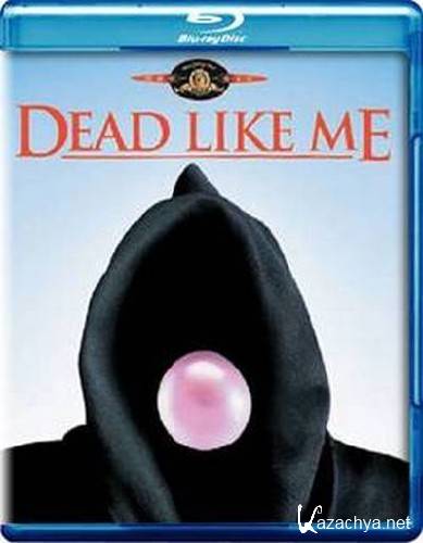 ,   / Dead Like Me ( 1-2)