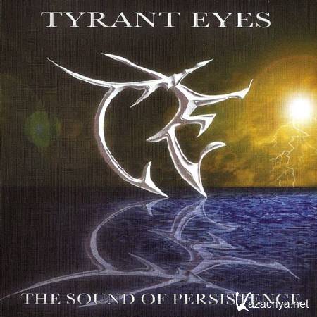 Tyrant Eyes - The Sound of Persistence (2011)