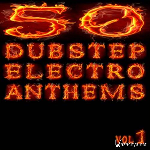 50 Dubstep Electro Anthems Vol 1: Mashup Dance Charts (2011)