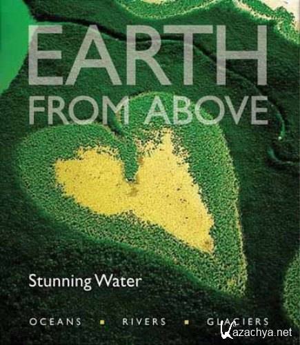 ,   :   / Earth From Above: Stunning Water (2004) BDRip