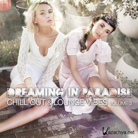 VA - Dreaming In Paradise: Chill Out & Lounge Vibes Vol 3 - 2011