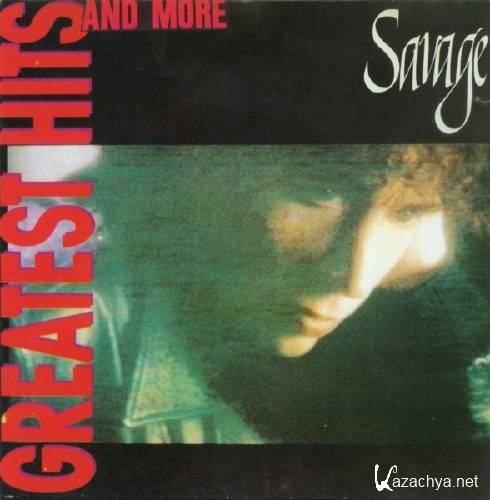 Savage - Greatest Hits And More (1990)