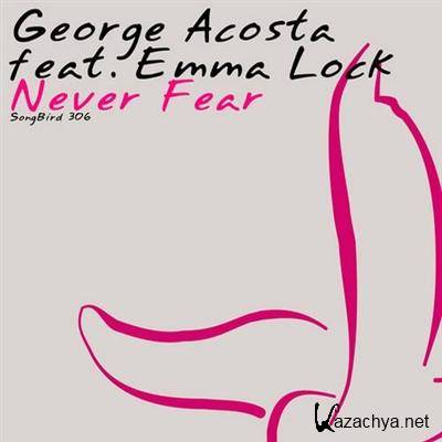 Gorge Acosta Feat Emma Lock - Never Fear (Incl ATB Remix) (2011)