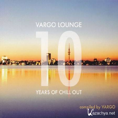 Vargo Lounge: 10 Years Of Chillout (2011)