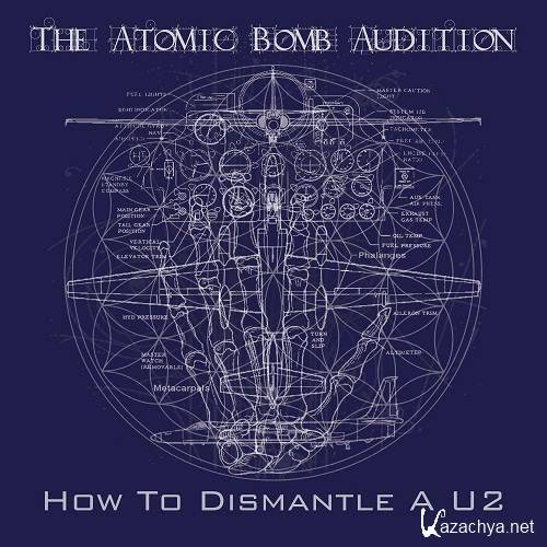 The Atomic Bomb Audition - How To Dismantle A U2 (2012)