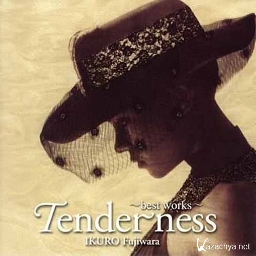 Ikuro Fujiwara - Tenderness - Best Works (2005)