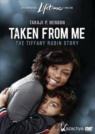  :    / Taken from Me: The Tiffany Rubin Story (2011/DVDRip)