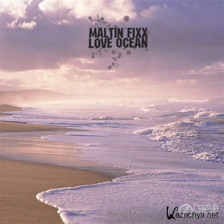 Maltin Fixx - Love Ocean (2011)