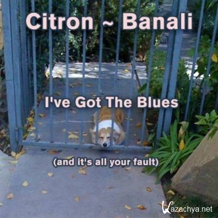 Citron-Banali - I've Got The Blues (2012)