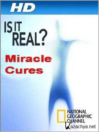   .   / Is it Real. Miracle Cures (2009) HDTVRip