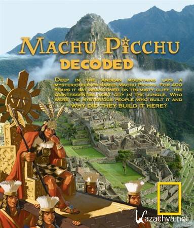  :   - / National Geographic Special: Machu Picchu Decoded (Ghosts of Machu Picchu) (2010) HDRip