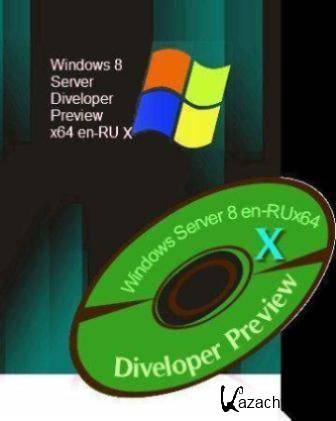 Microsoft Windows Server 8 Developer Preview x64 en-RU X v.1.2 Lite 6.2.8102 [2011/rus/eng]