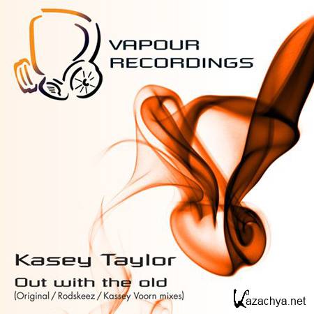 Kasey Taylor - Out With The Old (Incl Rodskeez Remix) (2012) 