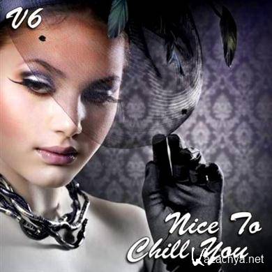 VA - Nice To Chill You Vol. 6 (2012). MP3 
